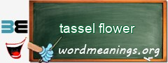 WordMeaning blackboard for tassel flower